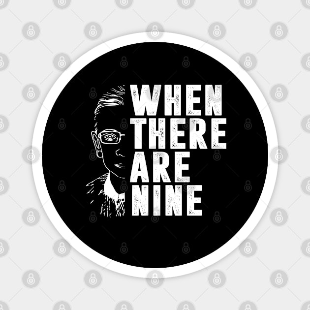 When There Are Nine Shirt Ruth Bader Ginsburg RBG Feminist Magnet by silvercoin